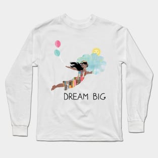 Dream Big Long Sleeve T-Shirt